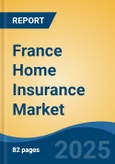 France Home Insurance Market, By Region, Competition, Forecast and Opportunities, 2020-2030F- Product Image