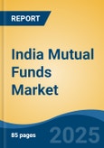 India Mutual Funds Market, By Region, Competition, Forecast and Opportunities, 2020-2030F- Product Image