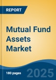 Mutual Fund Assets Market - Global Industry Size, Share, Trends, Opportunity, and Forecast, 2020-2030F- Product Image