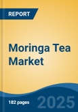 Moringa Tea Market - Global Industry Size, Share, Trends, Opportunity, and Forecast, 2020-2030F- Product Image