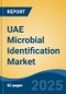 UAE Microbial Identification Market, By Region, Competition, Forecast and Opportunities, 2020-2030F - Product Thumbnail Image