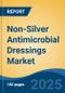 Non-Silver Antimicrobial Dressings Market - Global Industry Size, Share, Trends, Opportunity, and Forecast, 2020-2030F - Product Thumbnail Image