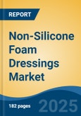 Non-Silicone Foam Dressings Market - Global Industry Size, Share, Trends, Opportunity, and Forecast, 2020-2030F- Product Image