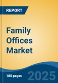 Family Offices Market - Global Industry Size, Share, Trends, Opportunity, and Forecast, 2020-2030F- Product Image