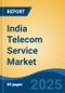 India Telecom Service Market, By Region, Competition, Forecast and Opportunities, 2020-2030F - Product Image