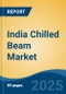 India Chilled Beam Market, By Region, Competition, Forecast and Opportunities, 2020-2030F - Product Thumbnail Image