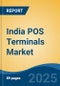 India POS Terminals Market, By Region, Competition, Forecast and Opportunities, 2020-2030F - Product Image