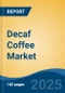 Decaf Coffee Market - Global Industry Size, Share, Trends, Opportunity, and Forecast, 2020-2030F - Product Thumbnail Image