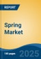 Spring Market - Global Industry Size, Share, Trends, Opportunity, and Forecast, 2020-2030F - Product Image