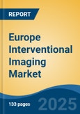 Europe Interventional Imaging Market, By Country, Competition, Forecast and Opportunities 2020-2030F- Product Image