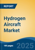 Hydrogen Aircraft Market - Global Industry Size, Share, Trends, Opportunity, and Forecast, 2024-2030F- Product Image