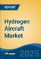 Hydrogen Aircraft Market - Global Industry Size, Share, Trends, Opportunity, and Forecast, 2024-2030F - Product Image