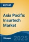 Asia Pacific Insurtech Market, By Country, Competition, Forecast and Opportunities 2020-2030F - Product Image