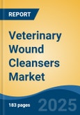 Veterinary Wound Cleansers Market - Global Industry Size, Share, Trends, Opportunity, and Forecast, 2020-2030F- Product Image