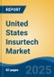 United States Insurtech Market, By Region, Competition, Forecast and Opportunities, 2020-2030F - Product Thumbnail Image