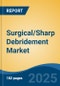 Surgical/Sharp Debridement Market - Global Industry Size, Share, Trends, Opportunity, and Forecast, 2020-2030F - Product Image