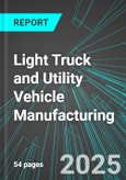 Light Truck and Utility Vehicle Manufacturing (U.S.): Analytics, Extensive Financial Benchmarks, Metrics and Revenue Forecasts to 2031- Product Image