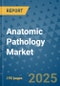 Anatomic Pathology Market - Global Industry Analysis, Size, Share, Growth, Trends, and Forecast 2032 - By Product, Technology, Grade, Application, End-user, Region: (North America, Europe, Asia Pacific, Latin America and Middle East and Africa) - Product Thumbnail Image