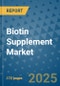 Biotin Supplement Market - Global Industry Analysis, Size, Share, Growth, Trends, and Forecast 2032 - By Product, Technology, Grade, Application, End-user, Region: (North America, Europe, Asia Pacific, Latin America and Middle East and Africa) - Product Image