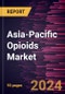 Asia-Pacific Opioids Market Forecast to 2030 - Regional Analysis - by Product, Application, Route of Administration, and Distribution Channel - Product Image