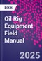 Oil Rig Equipment Field Manual - Product Image