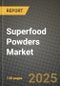 2025 Superfood Powders Market Report - Industry Size, Competition, Trends and Growth Opportunities by Region - Forecast by Types and Applications (2024-2032) - Product Thumbnail Image