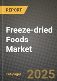 2025 Freeze-dried Foods Market Report - Industry Size, Competition, Trends and Growth Opportunities by Region - Forecast by Types and Applications (2024-2032)- Product Image