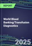 2025 World Blood Banking/Transfusion Diagnostics Database for 90 Countries: 2024 Supplier Shares and Strategies, 2024-2029 Volume and Sales Segment Forecasts for over 40 Immunohematology and Screening Tests- Product Image