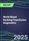 2025 World Blood Banking/Transfusion Diagnostics Database for 90 Countries: 2024 Supplier Shares and Strategies, 2024-2029 Volume and Sales Segment Forecasts for over 40 Immunohematology and Screening Tests - Product Image