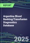 2025 Argentina Blood Banking/Transfusion Diagnostics Database: 2024 Supplier Shares and Strategies, 2024-2029 Volume and Sales Segment Forecasts for over 40 Immunohematology and Screening Tests - Product Thumbnail Image