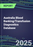 2025 Australia Blood Banking/Transfusion Diagnostics Database: 2024 Supplier Shares and Strategies, 2024-2029 Volume and Sales Segment Forecasts for over 40 Immunohematology and Screening Tests- Product Image