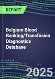 2025 Belgium Blood Banking/Transfusion Diagnostics Database: 2024 Supplier Shares and Strategies, 2024-2029 Volume and Sales Segment Forecasts for over 40 Immunohematology and Screening Tests- Product Image