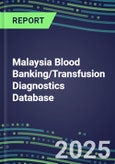 2025 Malaysia Blood Banking/Transfusion Diagnostics Database: 2024 Supplier Shares and Strategies, 2024-2029 Volume and Sales Segment Forecasts for over 40 Immunohematology and Screening Tests- Product Image