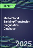 2025 Malta Blood Banking/Transfusion Diagnostics Database: 2024 Supplier Shares and Strategies, 2024-2029 Volume and Sales Segment Forecasts for over 40 Immunohematology and Screening Tests- Product Image