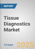 Tissue Diagnostics: Technologies and Global Markets- Product Image