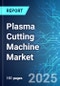 Plasma Cutting Machine Market: Analysis By Product, By Control, By Configuration, By Power Source, By End-User, By Region Size and Trends - Forecast up to 2030 - Product Thumbnail Image