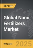 Nano Fertilizers - Global Strategic Business Report- Product Image