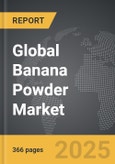 Banana Powder - Global Strategic Business Report- Product Image