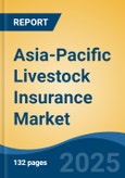 Asia-Pacific Livestock Insurance Market, By Country, Competition, Forecast & Opportunities, 2020-2030F- Product Image