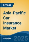 Asia-Pacific Car Insurance Market, By Country, Competition, Forecast & Opportunities, 2020-2030F- Product Image