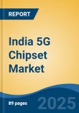 India 5G Chipset Market, By Region, Competition, Forecast and Opportunities, 2020-2030F- Product Image