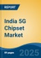 India 5G Chipset Market, By Region, Competition, Forecast and Opportunities, 2020-2030F - Product Thumbnail Image