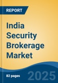 India Security Brokerage Market, By Region, Competition, Forecast and Opportunities, 2020-2030F- Product Image