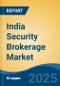 India Security Brokerage Market, By Region, Competition, Forecast and Opportunities, 2020-2030F - Product Image