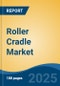 Roller Cradle Market - Global Industry Size, Share, Trends, Opportunity, and Forecast, 2020-2030F - Product Image