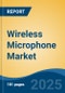 Wireless Microphone Market - Global Industry Size, Share, Trends, Opportunity, and Forecast, 2020-2030F - Product Image