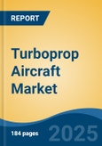 Turboprop Aircraft Market - Global Industry Size, Share, Trends, Opportunity, and Forecast, 2020-2030F- Product Image