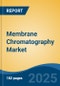 Membrane Chromatography Market - Global Industry Size, Share, Trends, Opportunity, and Forecast, 2020-2030F - Product Image