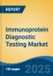 Immunoprotein Diagnostic Testing Market - Global Industry Size, Share, Trends, Opportunity, and Forecast, 2020-2030F - Product Thumbnail Image