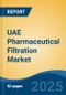 UAE Pharmaceutical Filtration Market, By Region, Competition, Forecast and Opportunities, 2020-2030F - Product Thumbnail Image